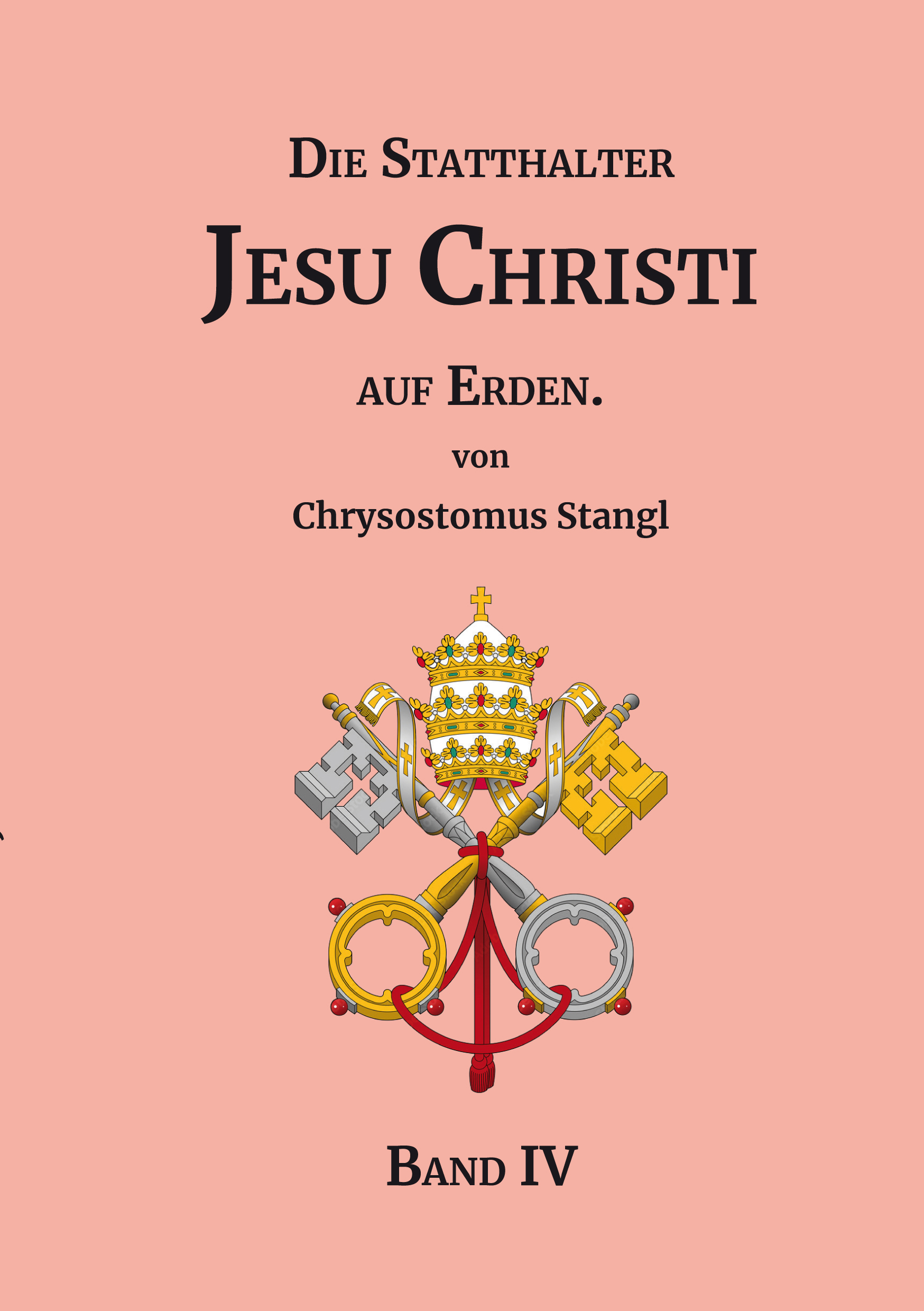 "Die Statthalter Jesu Christi auf Erden." - Band IV