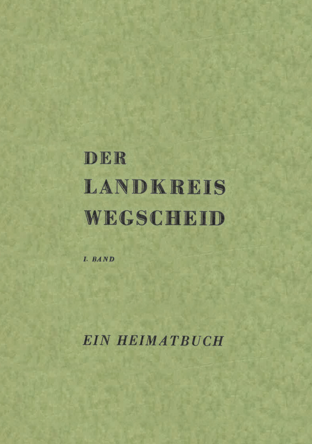 Der Landkreis Wegscheid – I & II.