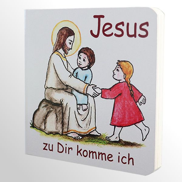 Kinderbuch: Jesus zu Dir komme ich