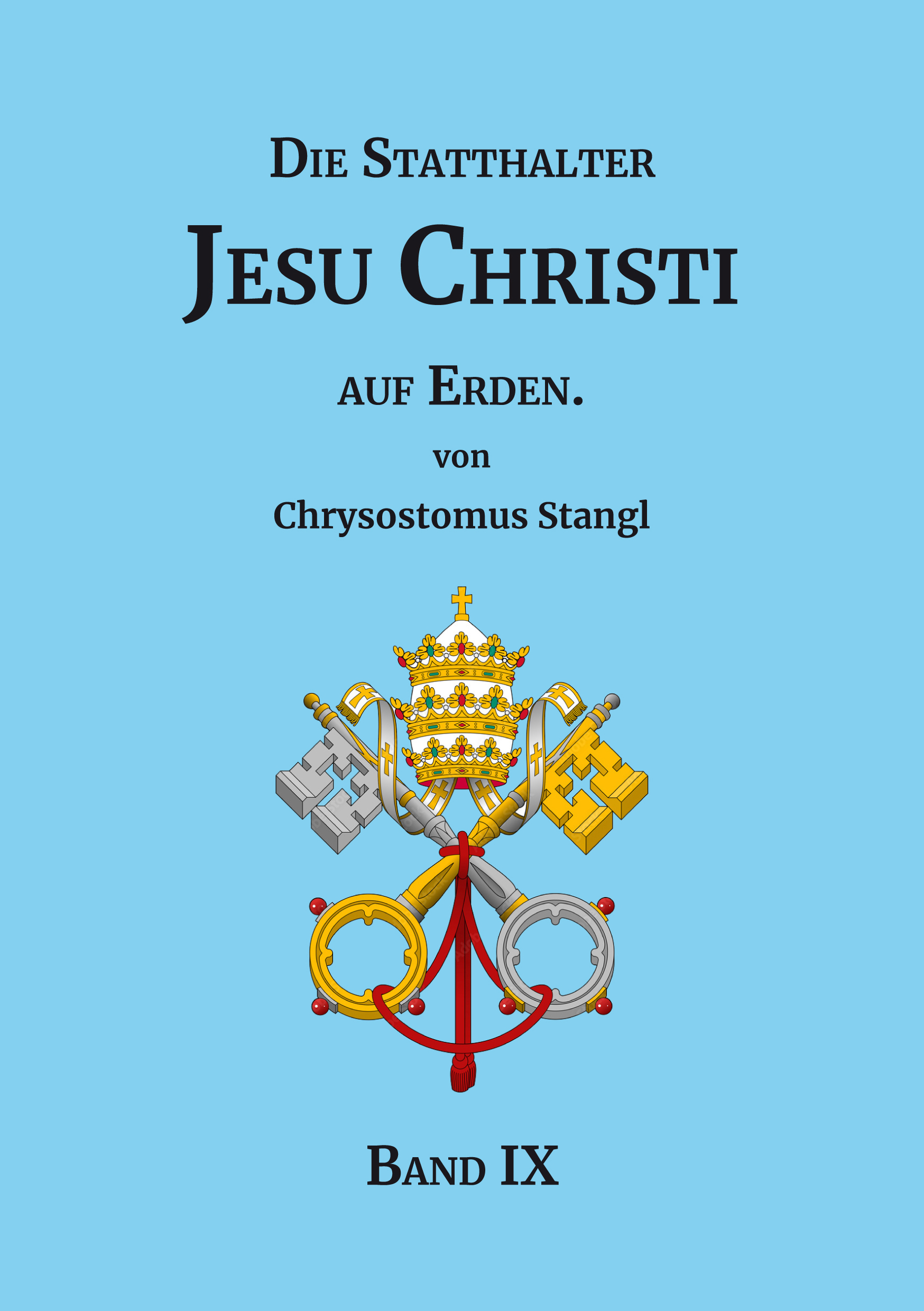 "Die Statthalter Jesu Christi auf Erden." - Band IX