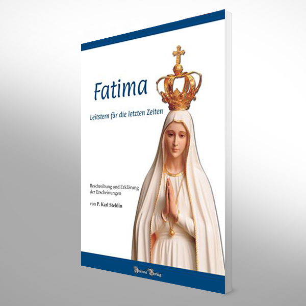 Fatima – Leitstern für die letzten Zeiten