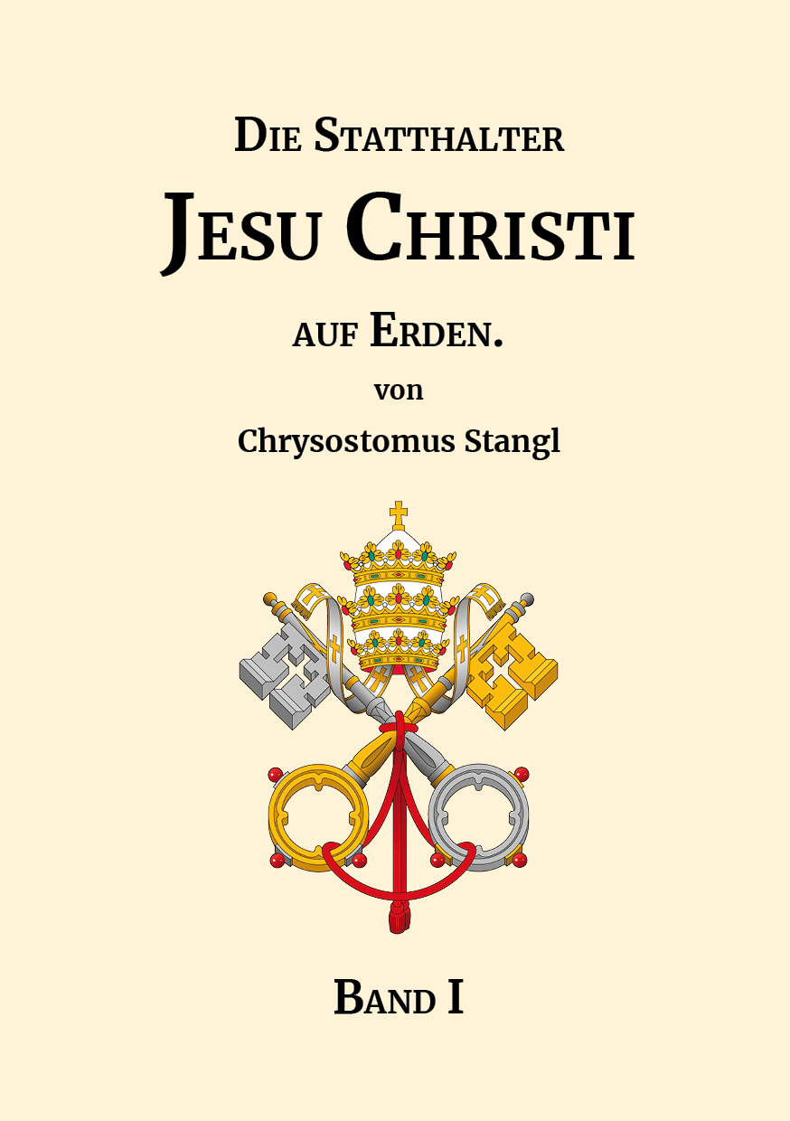 "Die Statthalter Jesu Christi auf Erden." - Band I.