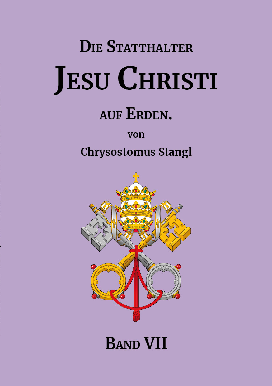 "Die Statthalter Jesu Christi auf Erden." - Band VII