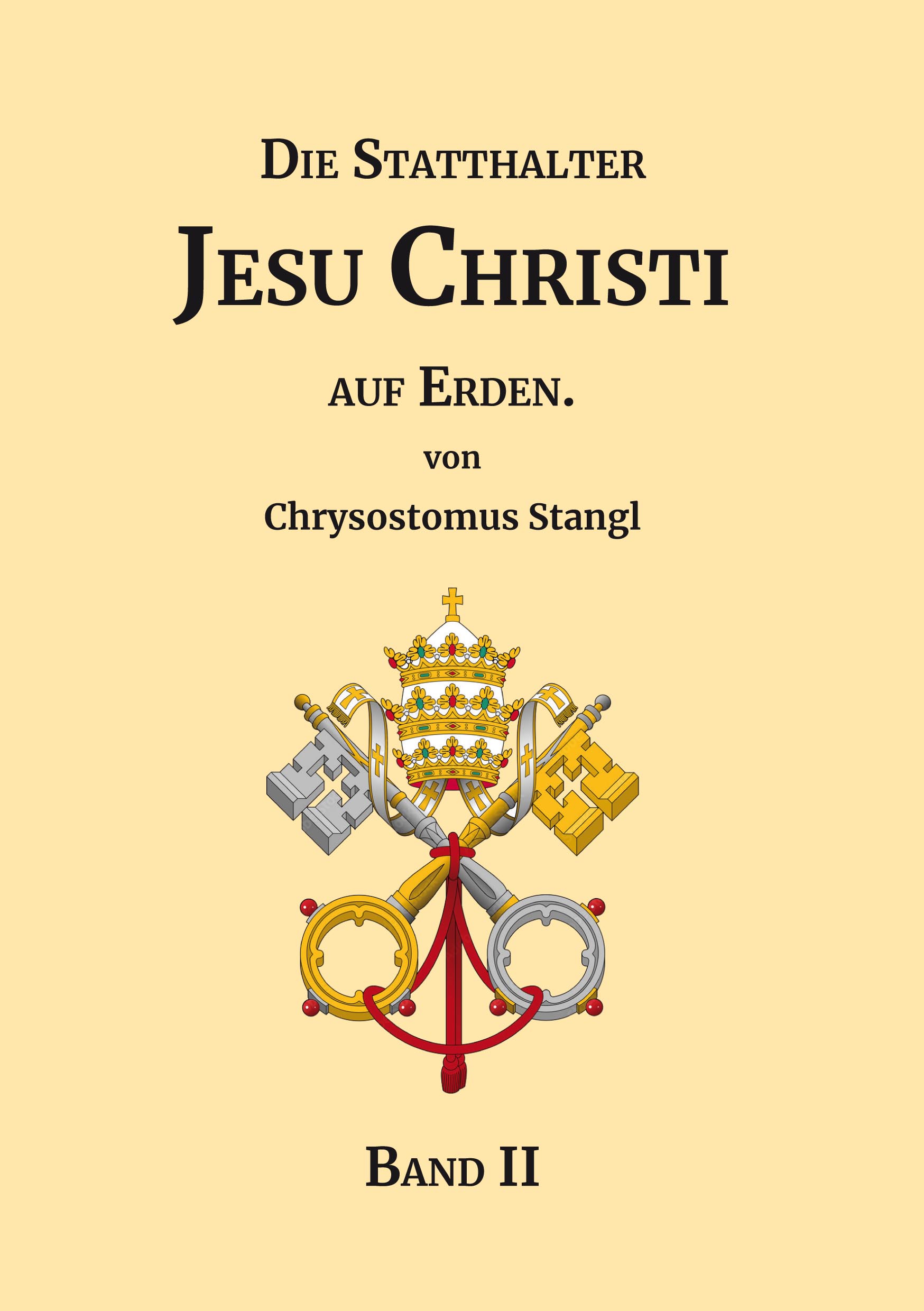 "Die Statthalter Jesu Christi auf Erden." - Band II.