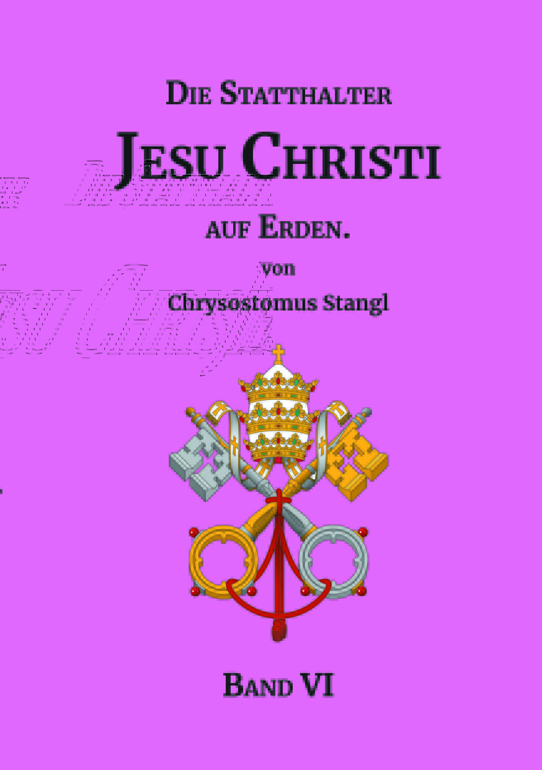 "Die Statthalter Jesu Christi auf Erden." - Band VI