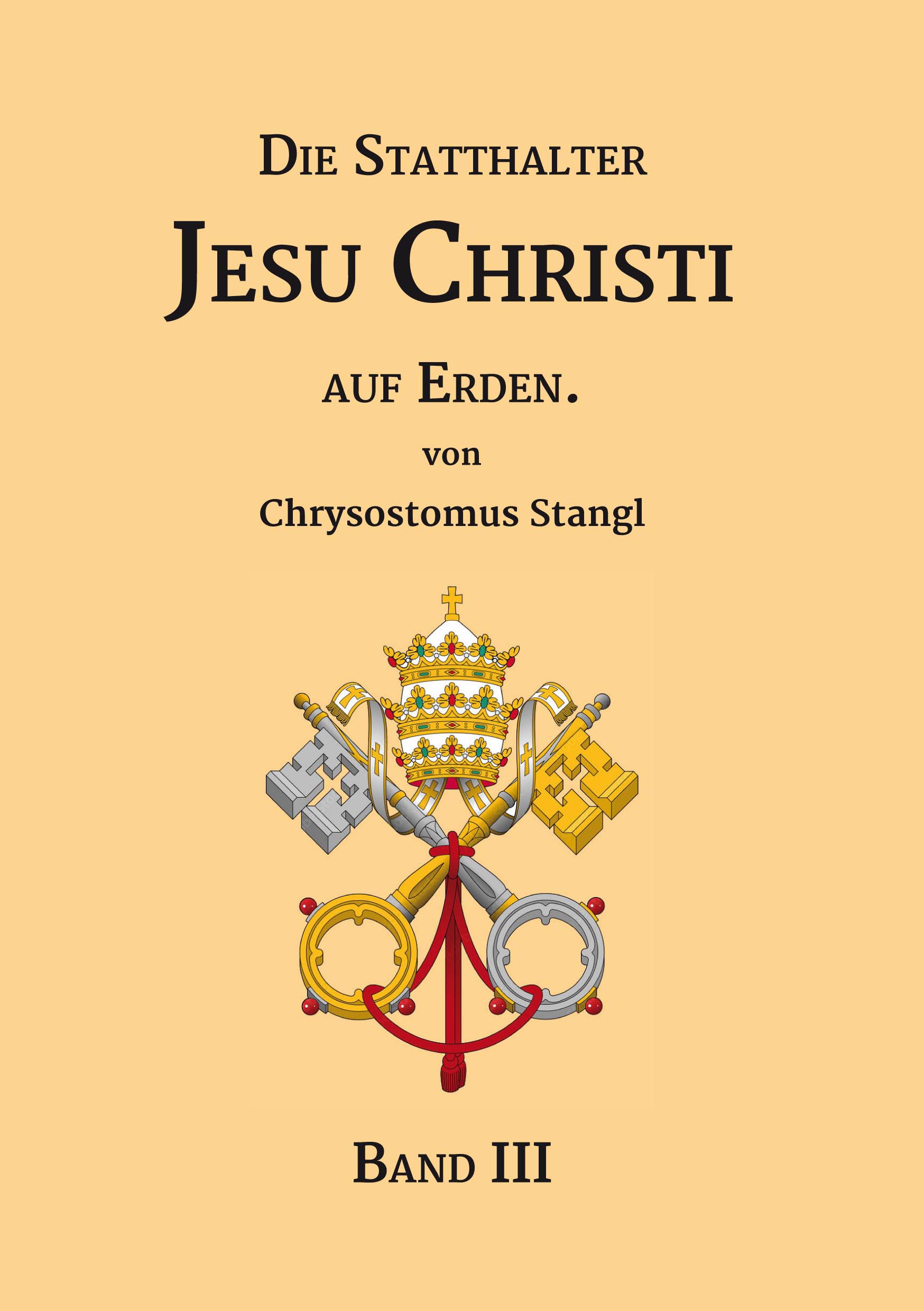 "Die Statthalter Jesu Christi auf Erden." - Band III